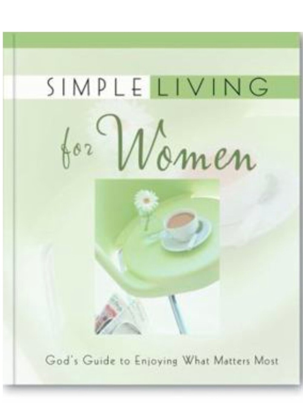 Simple Living For Women,God's Guide To Enjoying What Matters Most By Lila Empson